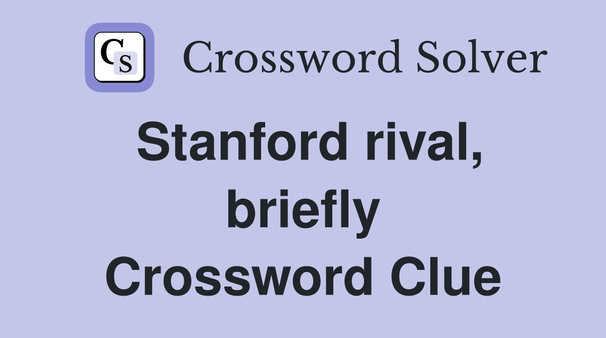 Stanford rival, briefly Crossword Clue