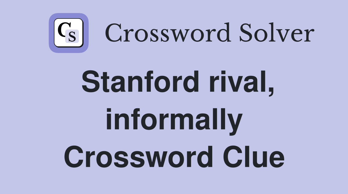 Stanford rival, informally Crossword Clue