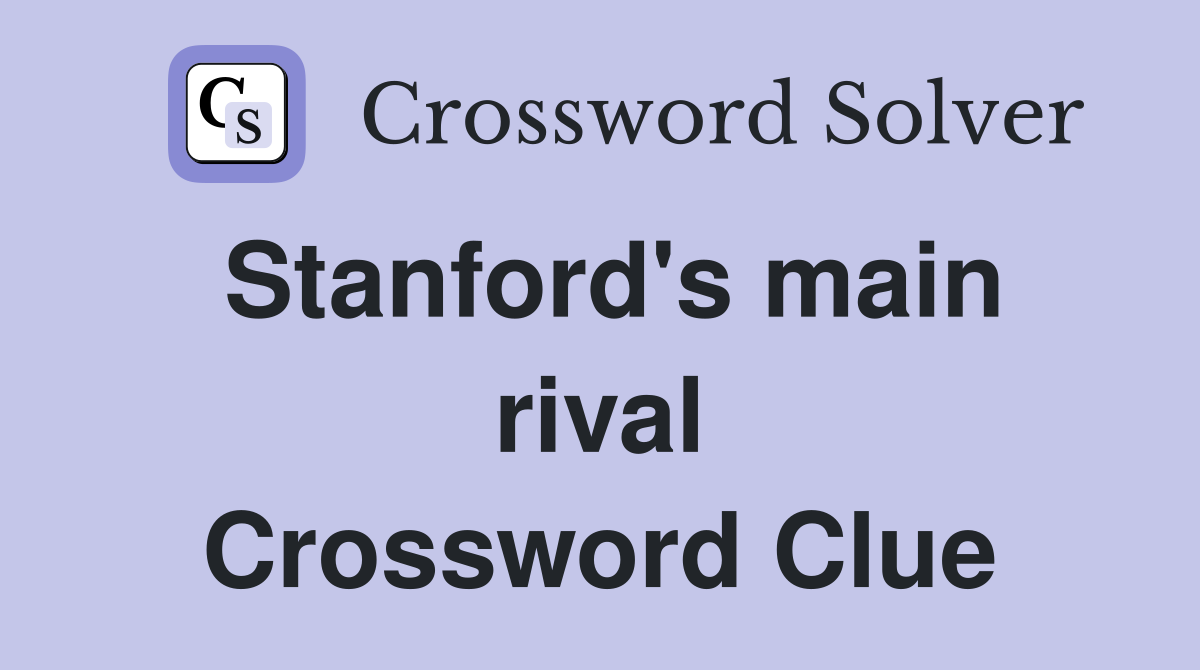 Stanford's main rival Crossword Clue