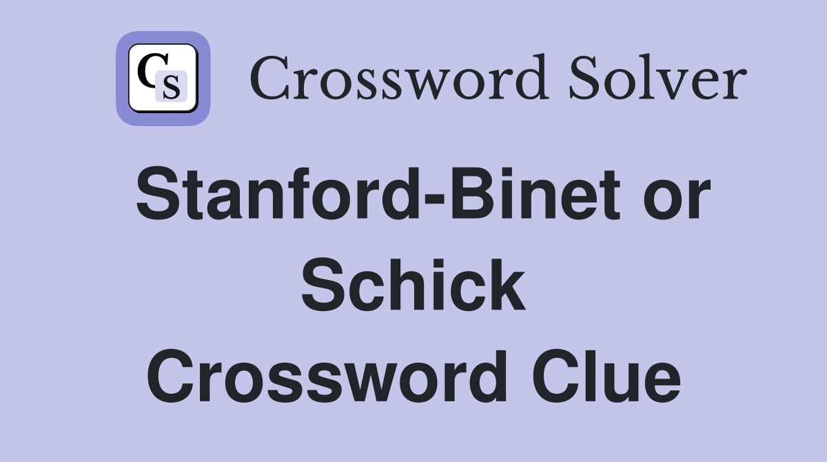 Stanford-Binet or Schick Crossword Clue