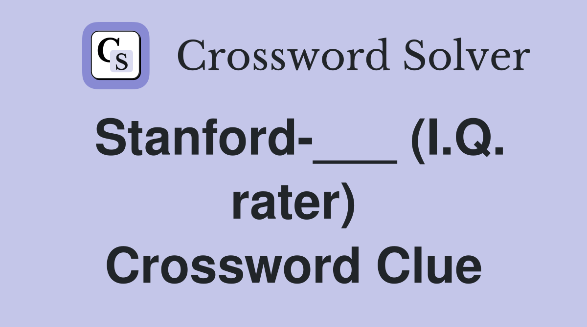 Stanford-___ (I.Q. rater) Crossword Clue