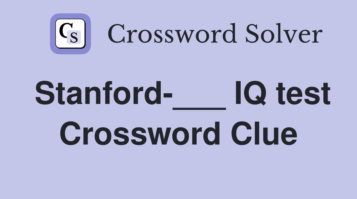 Stanford-___ IQ test Crossword Clue