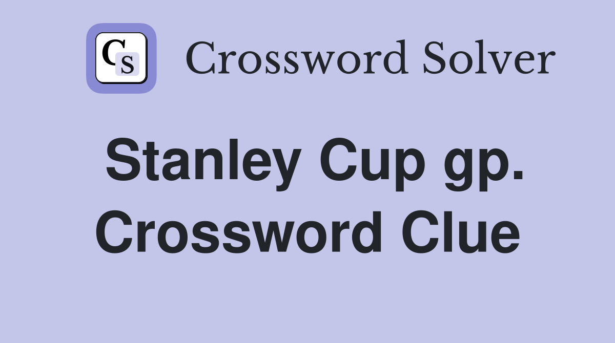 Stanley Cup gp. Crossword Clue