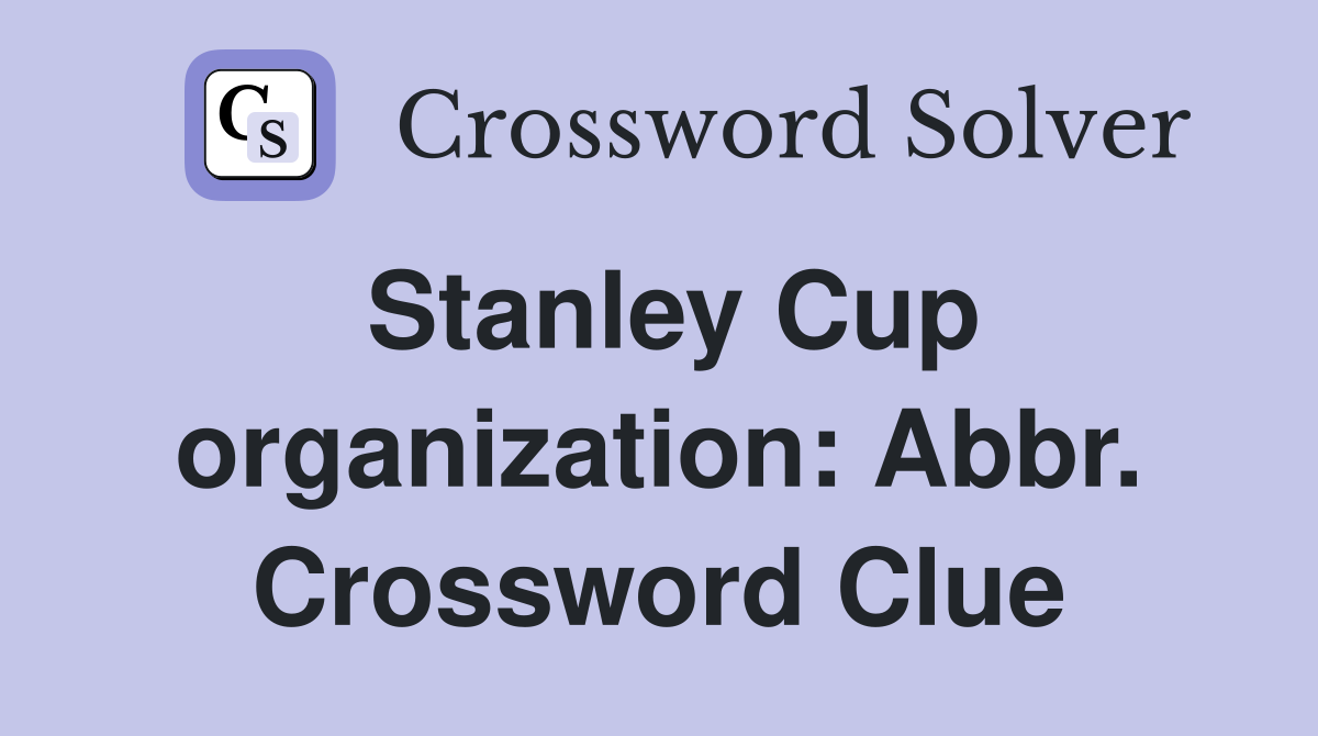 Stanley Cup organization: Abbr. Crossword Clue