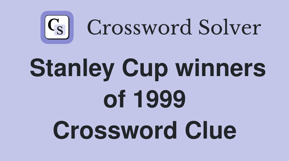 Stanley Cup winners of 1999 Crossword Clue
