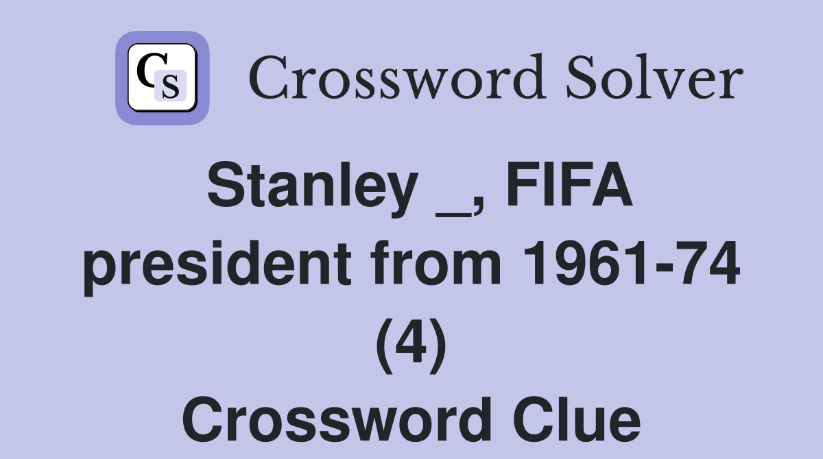 Stanley _, FIFA president from 1961-74 (4) Crossword Clue