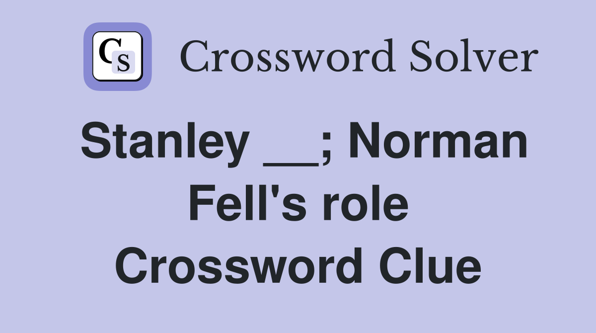 Stanley __; Norman Fell's role Crossword Clue