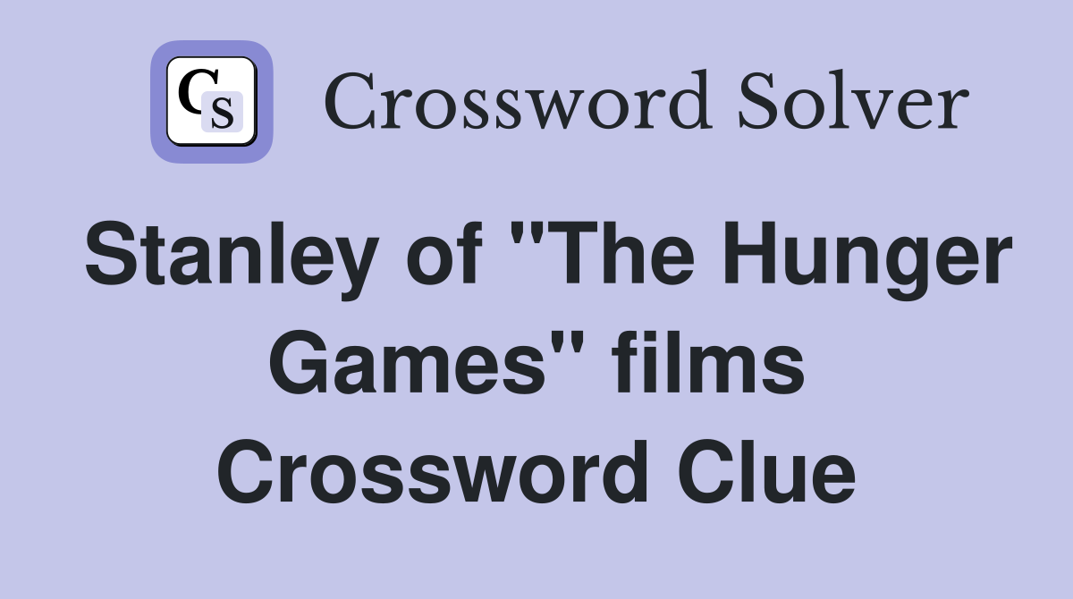 Stanley of "The Hunger Games" films Crossword Clue