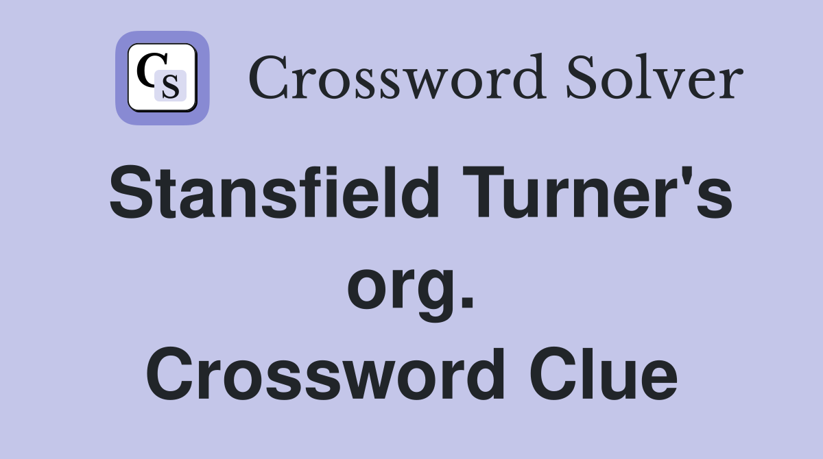 Stansfield Turner's org. Crossword Clue