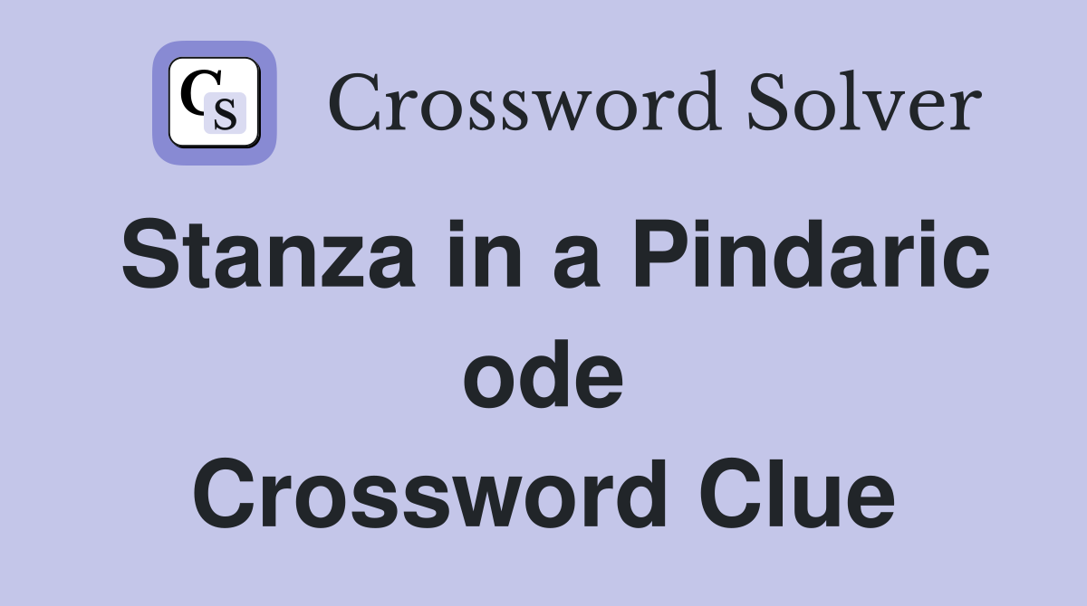 Stanza in a Pindaric ode Crossword Clue