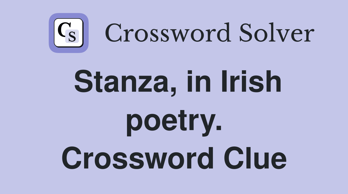 Stanza, in Irish poetry. Crossword Clue