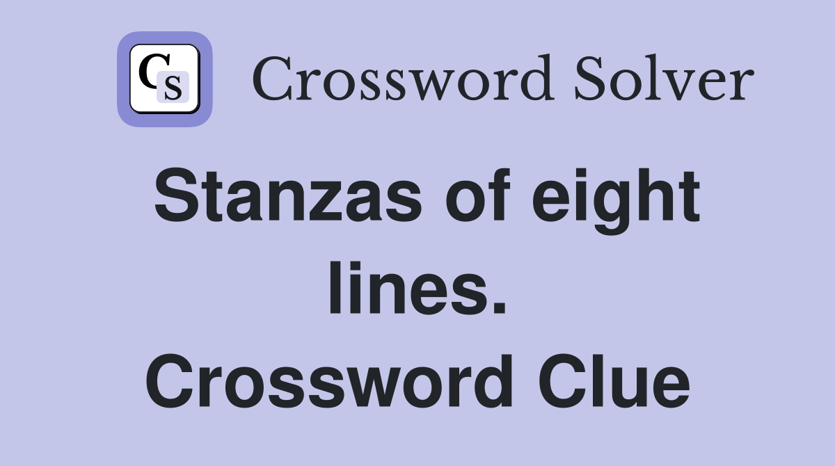 Stanzas of eight lines. Crossword Clue