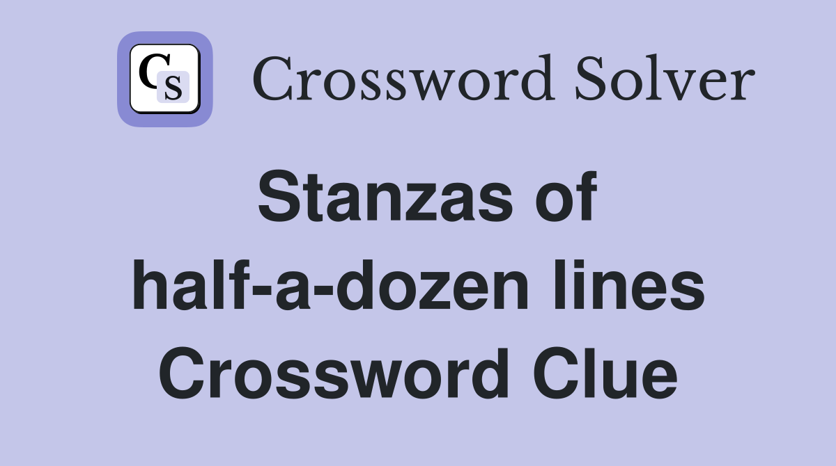 Stanzas of half-a-dozen lines Crossword Clue