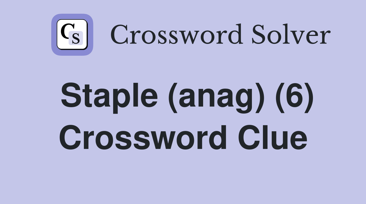 Staple (anag) (6) Crossword Clue