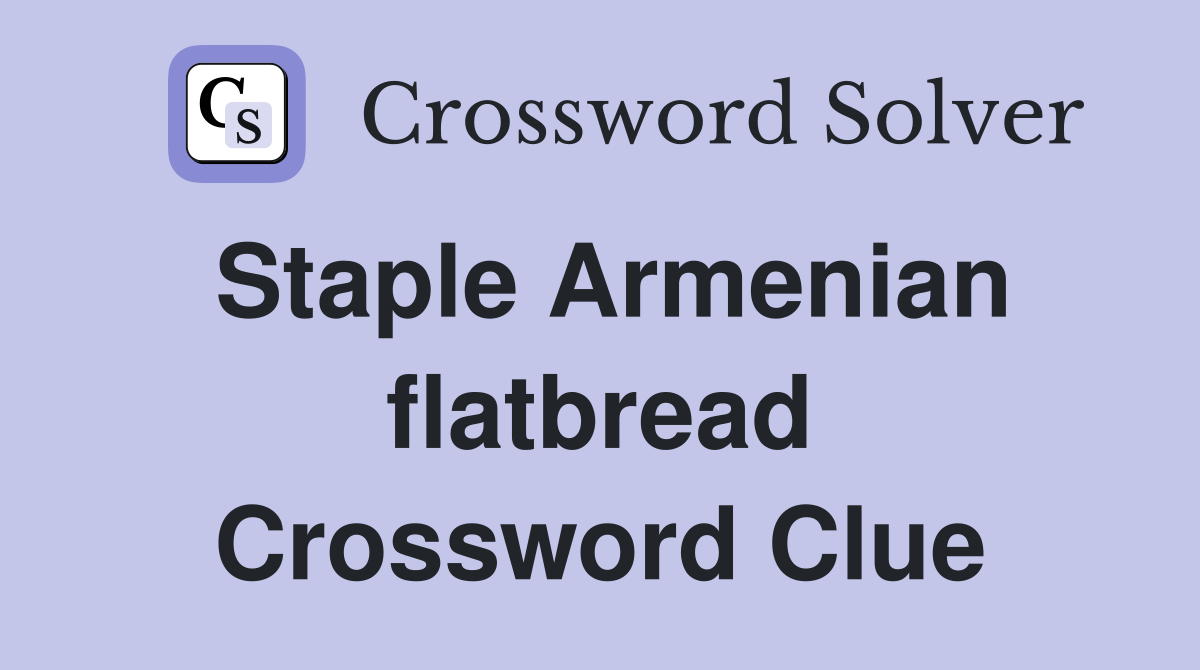 Staple Armenian flatbread Crossword Clue