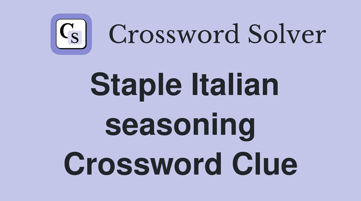 Staple Italian seasoning Crossword Clue
