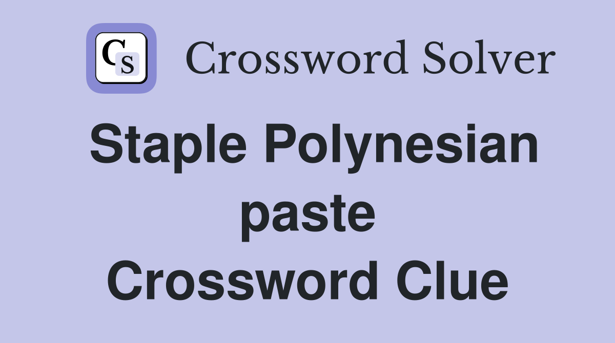 Staple Polynesian paste Crossword Clue
