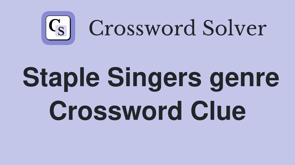 Staple Singers genre Crossword Clue