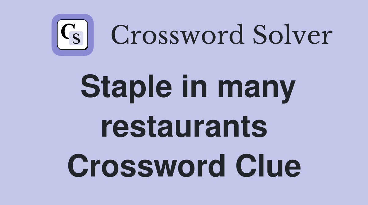 Staple in many restaurants Crossword Clue