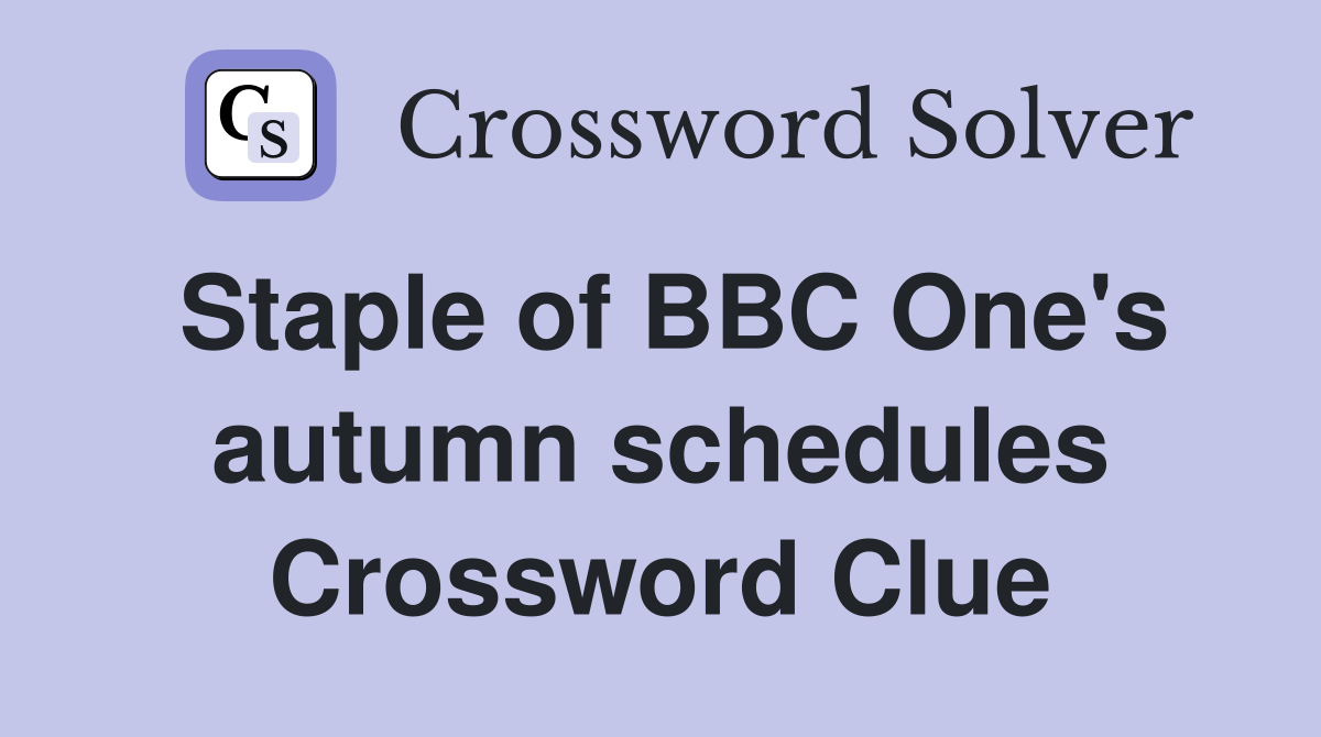 Staple of BBC One's autumn schedules Crossword Clue