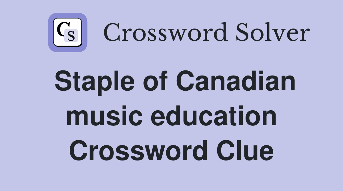 Staple of Canadian music education Crossword Clue