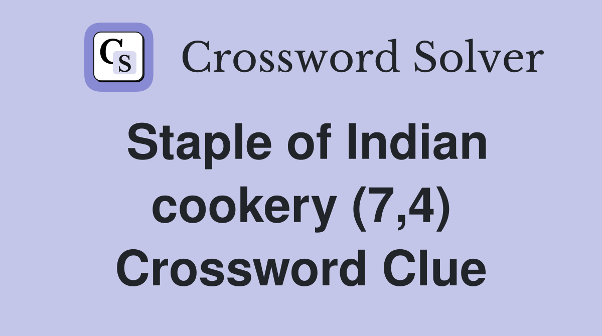 Staple of Indian cookery (7,4) Crossword Clue