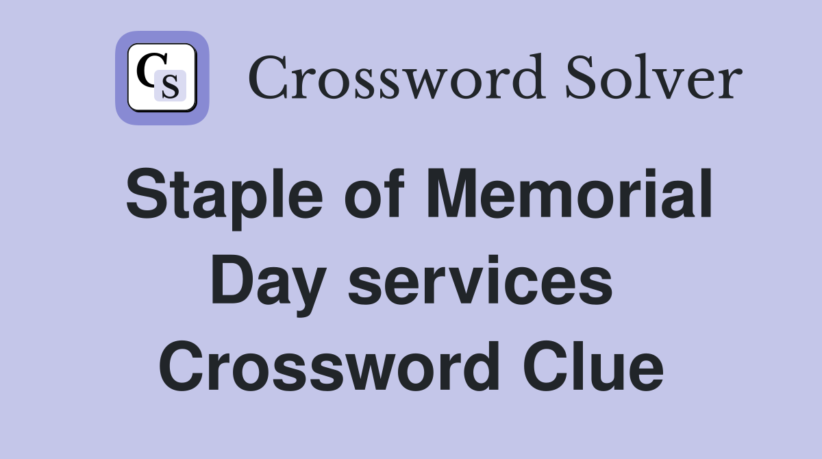 Staple of Memorial Day services Crossword Clue