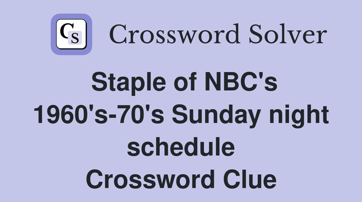 Staple of NBC's 1960's-70's Sunday night schedule Crossword Clue