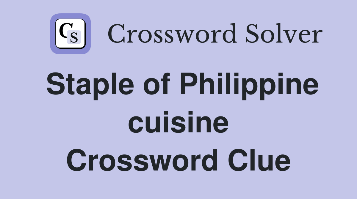 Staple of Philippine cuisine Crossword Clue