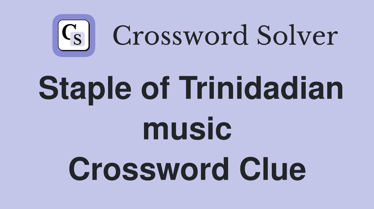 Staple of Trinidadian music Crossword Clue