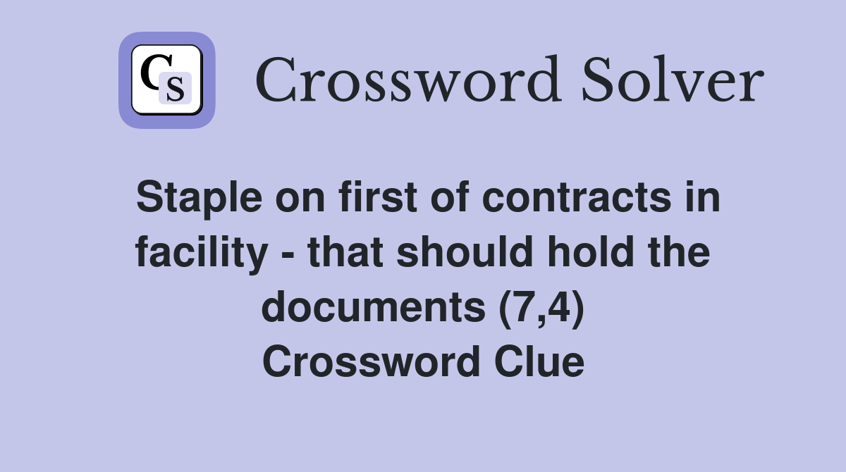 Staple on first of contracts in facility - that should hold the documents (7,4) Crossword Clue