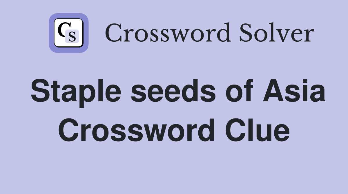 Staple seeds of Asia Crossword Clue