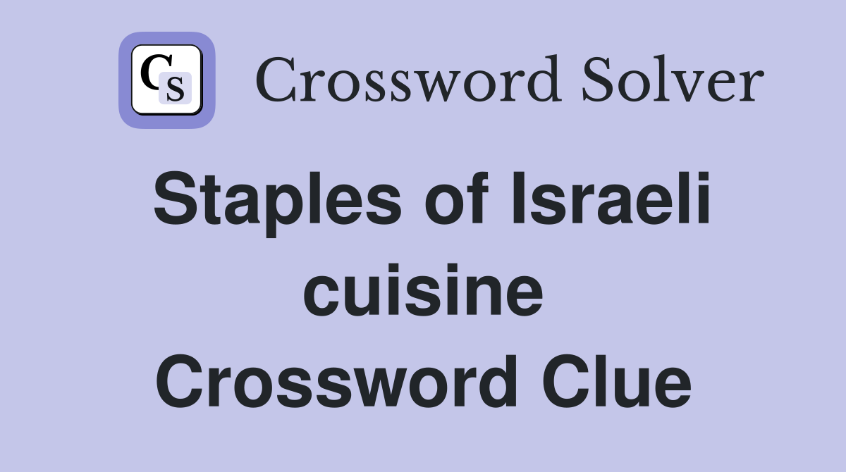 Staples of Israeli cuisine Crossword Clue