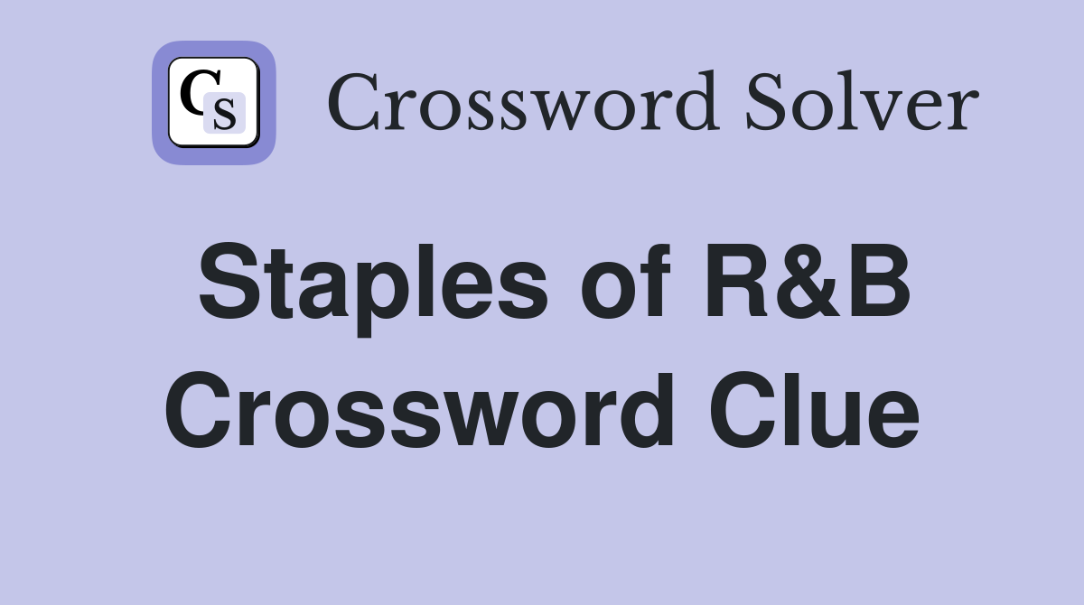 Staples of R&B Crossword Clue
