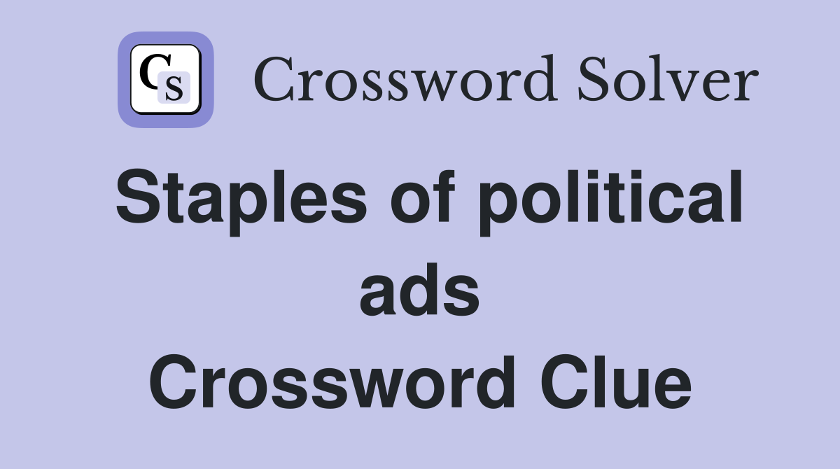 Staples of political ads Crossword Clue