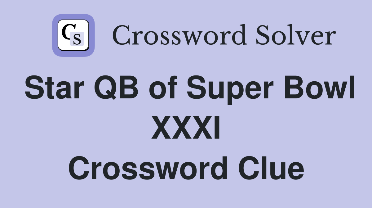Star QB of Super Bowl XXXI Crossword Clue