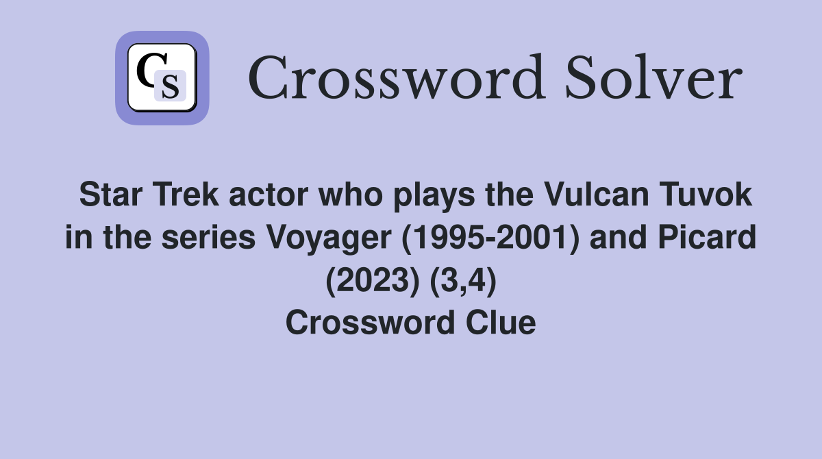 Star Trek actor who plays the Vulcan Tuvok in the series Voyager (1995-2001) and Picard (2023) (3,4) Crossword Clue