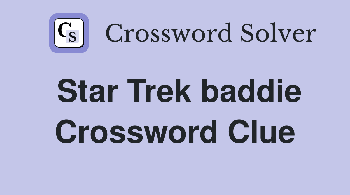 Star Trek baddie Crossword Clue