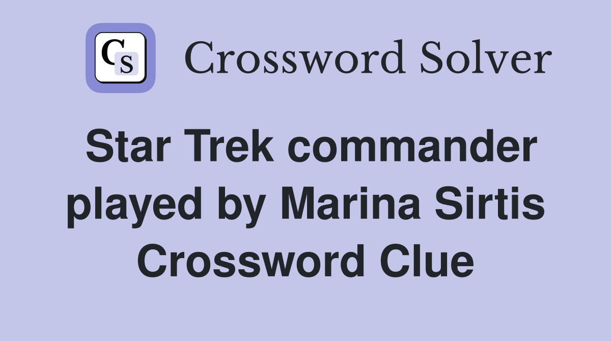 Star Trek commander played by Marina Sirtis Crossword Clue