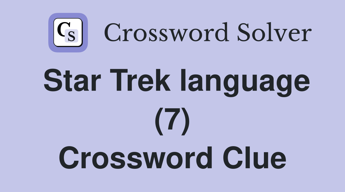 Star Trek language (7) Crossword Clue