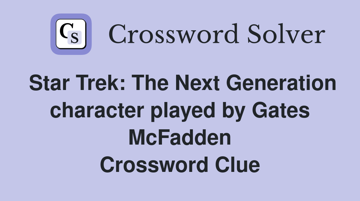 Star Trek: The Next Generation character played by Gates McFadden Crossword Clue