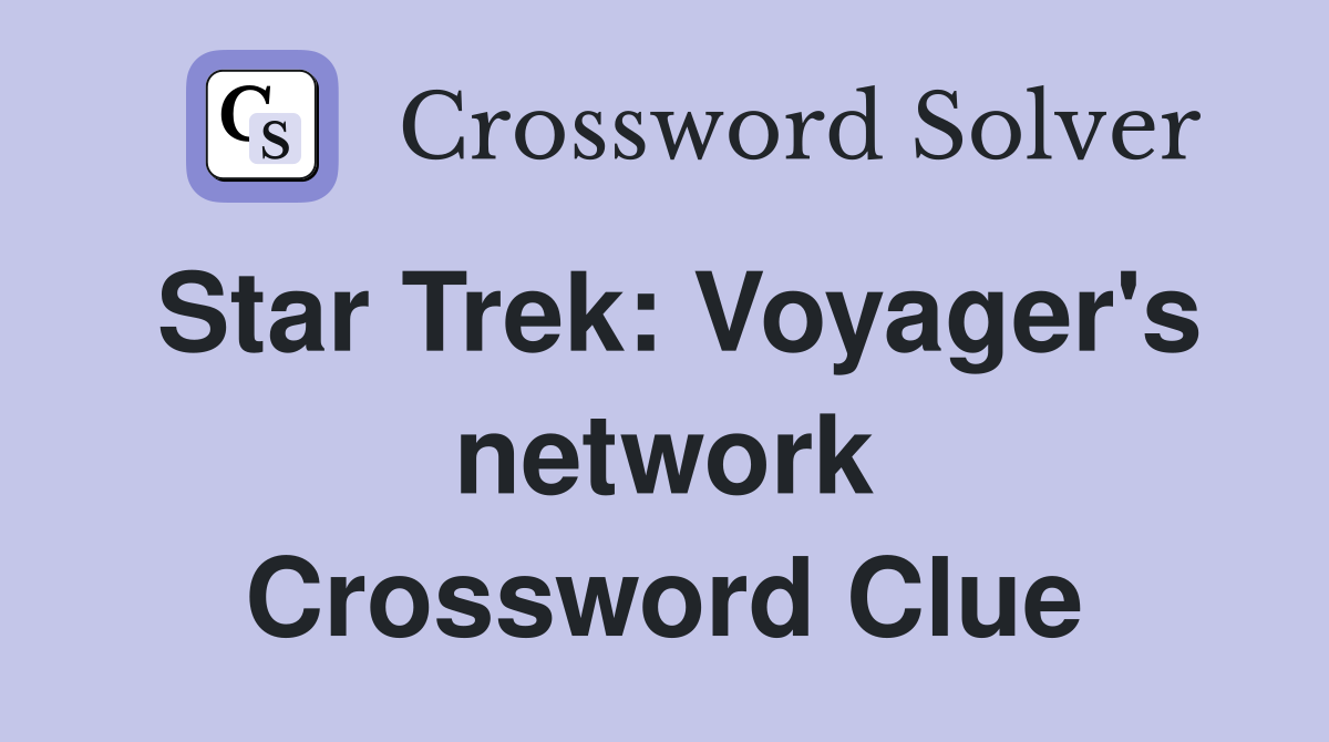 Star Trek: Voyager's network Crossword Clue