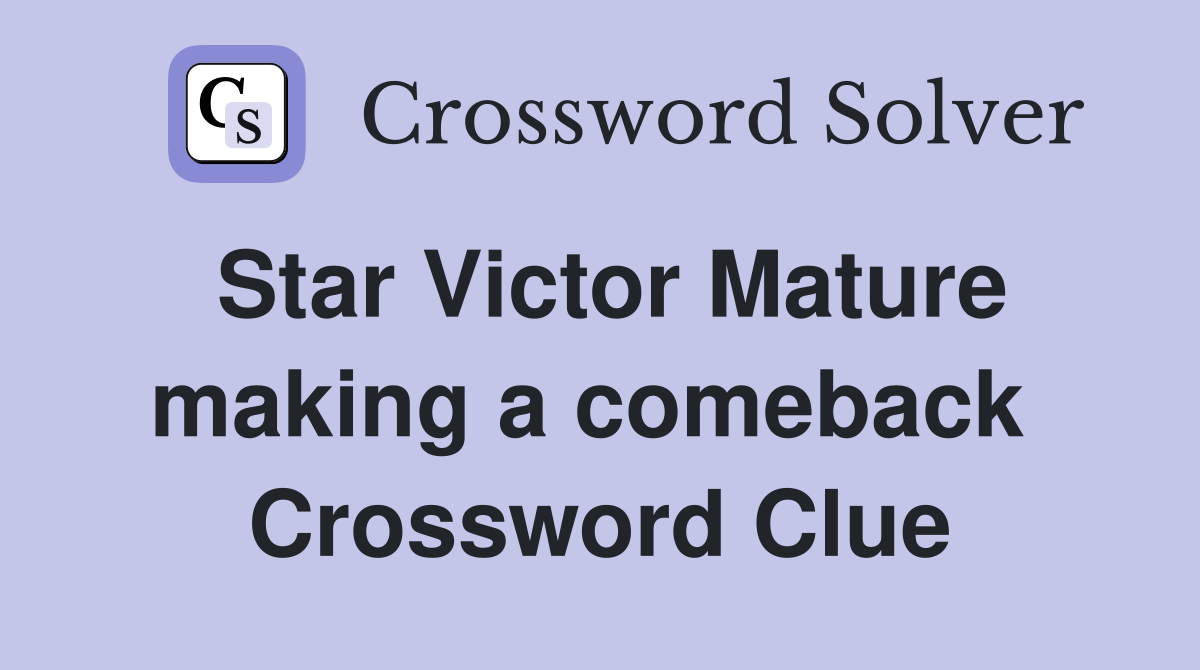 Star Victor Mature making a comeback  Crossword Clue