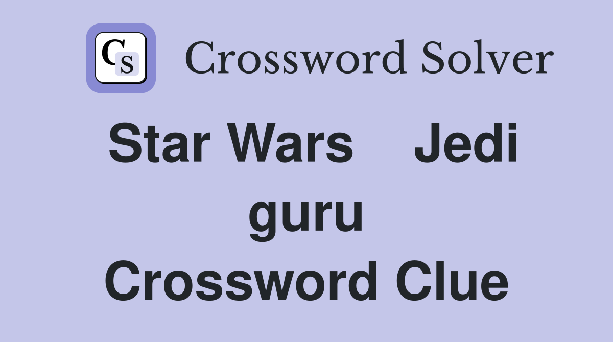 Star Wars    Jedi guru Crossword Clue