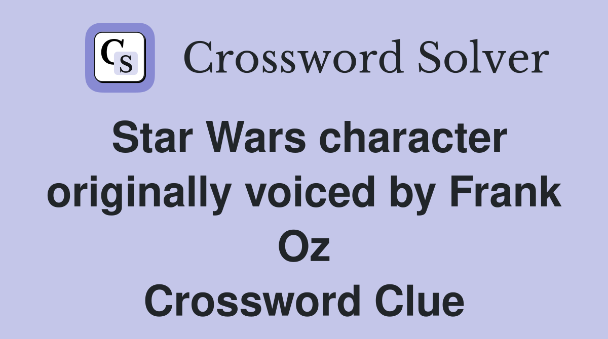 Star Wars character originally voiced by Frank Oz Crossword Clue
