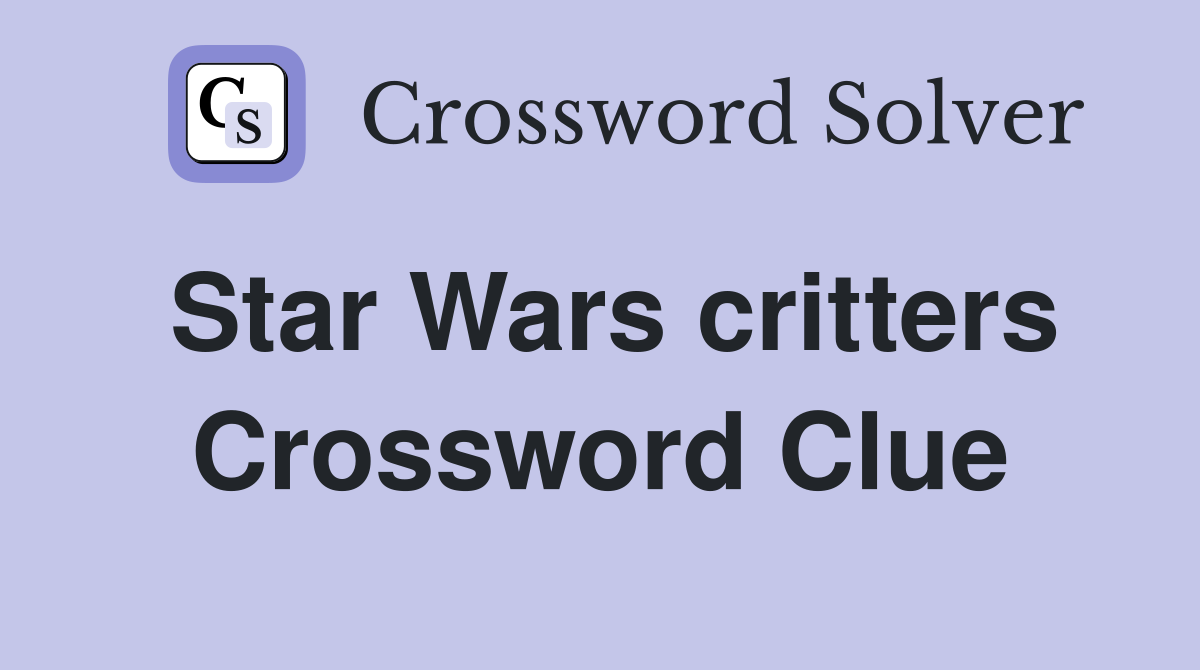 Star Wars critters Crossword Clue