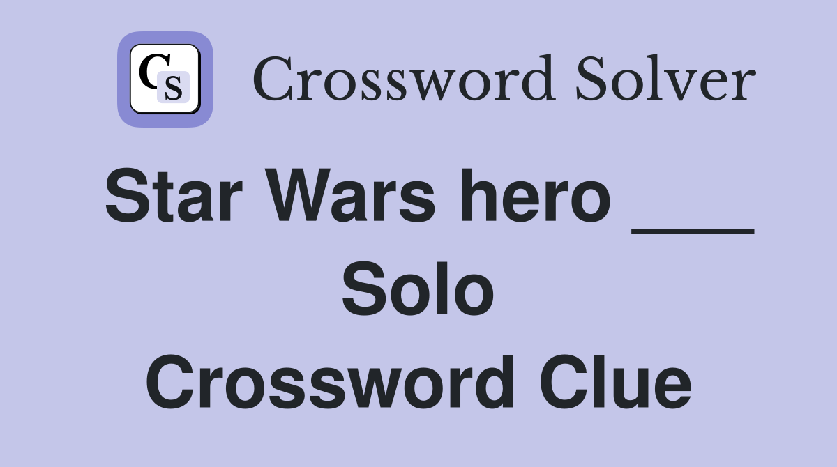 Star Wars hero ___ Solo Crossword Clue