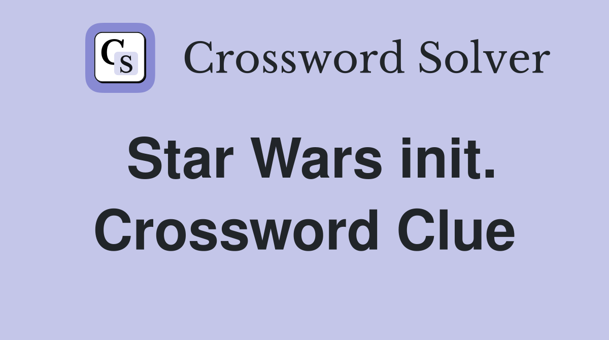 Star Wars init. Crossword Clue