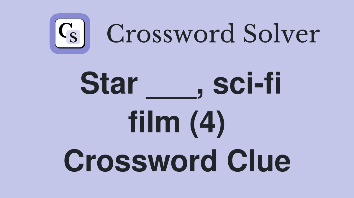 Star ___, sci-fi film (4) Crossword Clue