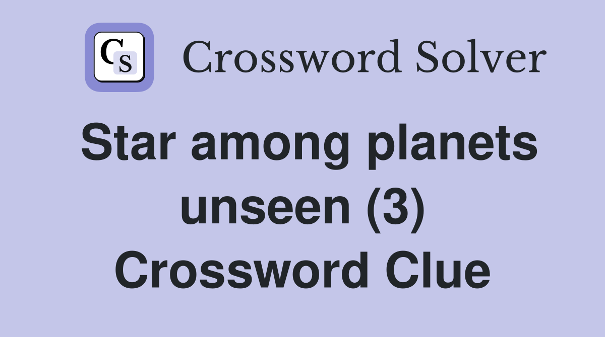Star among planets unseen (3) Crossword Clue